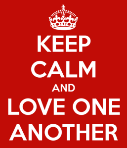 Keep Calm and Love One Another